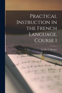 Produktbild: Practical Instruction in the French Language. Course 1