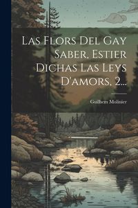 Produktbild: Las Flors Del Gay Saber, Estier Dichas Las Leys D'amors, 2...