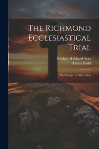 Produktbild: The Richmond Ecclesiastical Trial: The Charge To The Triers