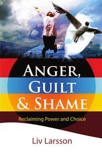 Produktbild: Anger, Guilt and Shame - Reclaiming Power and Choice