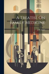 Produktbild: A Treatise On Family Medicine