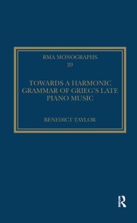 Produktbild: Taylor, B: Towards a Harmonic Grammar of Grieg's Late Piano