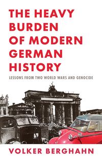Produktbild: The Heavy Burden of Modern German History