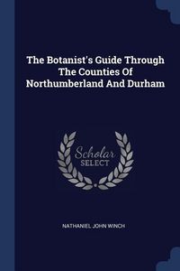 Produktbild: The Botanist's Guide Through The Counties Of Northumberland And Durham