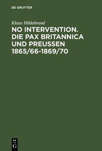 Produktbild: No Intervention. Die Pax Britannica und Preu&szlig;en 1865/66-1869/70