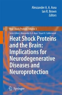Produktbild: Heat Shock Proteins and the Brain: Implications for Neurodegenerative Diseases and Neuroprotection