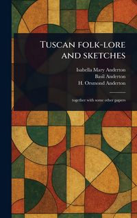 Produktbild: Tuscan Folk-lore and Sketches