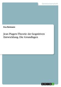 Produktbild: Jean Piagets Theorie der kognitiven Entwicklung. Die Grundlagen