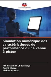 Produktbild: Simulation num&eacute;rique des caract&eacute;ristiques de performance d'une vanne &agrave; piston
