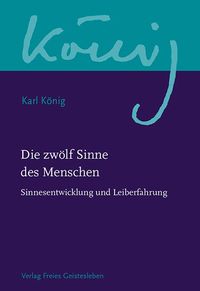 Bild vom Artikel Die zwölf Sinne des Menschen vom Autor Karl König