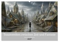 Produktbild: Traumwelten zwischen Zeit und Fantasie (Wandkalender 2027 DIN A2 quer), CALVENDO Monatskalender