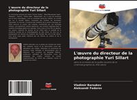 Produktbild: L'&iquest;uvre du directeur de la photographie Yuri Sillart