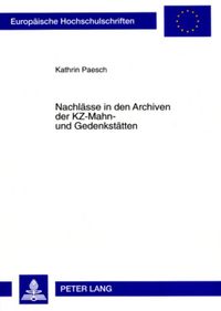 Produktbild: Nachl&auml;sse in den Archiven der KZ-Mahn- und Gedenkst&auml;tten
