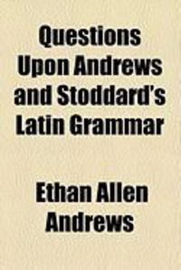 Produktbild: Questions Upon Andrews and Stoddard's Latin Grammar