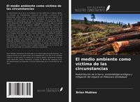 Produktbild: El medio ambiente como v&iacute;ctima de las circunstancias