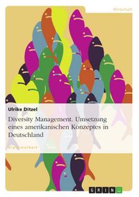 Produktbild: Diversity Management - Umsetzung eines amerikanischen Konzeptes in Deutschland