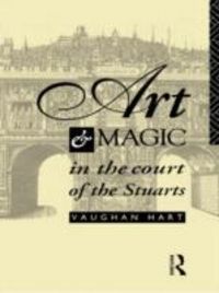 Produktbild: Hart, V: Art and Magic in the Court of the Stuarts