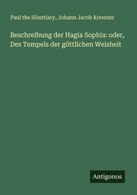 Produktbild: Beschreibung der Hagia Sophia: oder, Des Tempels der g&ouml;ttlichen Weisheit
