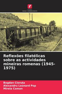 Produktbild: Reflex&otilde;es filat&eacute;licas sobre as actividades mineiras romenas (1945-1975)