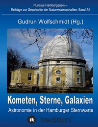 Bild vom Artikel Kometen, Sterne, Galaxien - Astronomie in der Hamburger Sternwarte. Zum 100jährigen Jubiläum der Hamburger Sternwarte in Bergedorf. vom Autor Gudrun Wolfschmidt