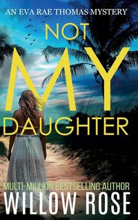 Produktbild: NOT MY DAUGHTER (Eva Rae Thomas FBI Mystery Book 17)