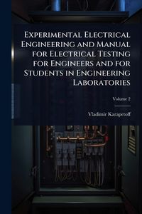 Produktbild: Experimental Electrical Engineering and Manual for Electrical Testing for Engineers and for Students in Engineering Laboratories