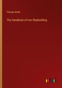 Produktbild: The Handbook of Iron Shipbuilding