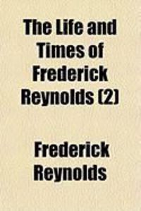 Produktbild: The Life and Times of Frederick Reynolds (2)