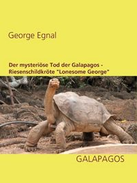 Produktbild: Der mysteri&ouml;se Tod der Galapagos-Riesenschildkr&ouml;te "Lonesome George"