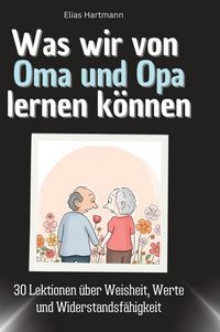 Produktbild: Was wir von Oma und Opa lernen k&ouml;nnen