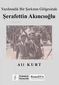 Produktbild: Yazilmadik Bir Sarkinin G&ouml;lgesinde Serafettin Akincioglu