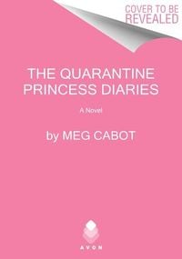 Bild vom Artikel The Quarantine Princess Diaries vom Autor Meg Cabot