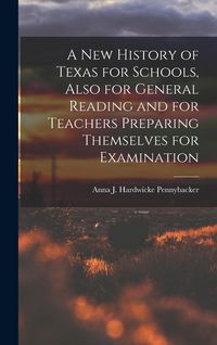 Produktbild: A New History of Texas for Schools, Also for General Reading and for Teachers Preparing Themselves for Examination