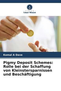 Produktbild: Pigmy Deposit Schemes: Rolle bei der Schaffung von Kleinstersparnissen und Besch&auml;ftigung