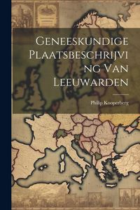 Produktbild: Geneeskundige Plaatsbeschrijving Van Leeuwarden