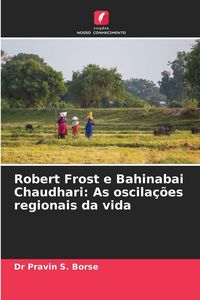 Produktbild: Robert Frost e Bahinabai Chaudhari: As oscila&ccedil;&otilde;es regionais da vida