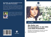 Produktbild: Die Rolle von Kirchenleitern in der HIV- und AIDS-Pr&auml;vention