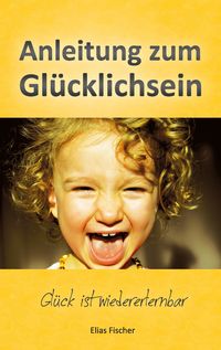 Produktbild: Anleitung zum Gl&uuml;cklichsein