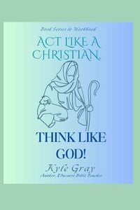 Produktbild: Act Like A Christian-Think Like God