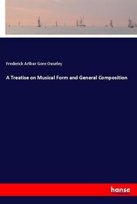 Produktbild: A Treatise on Musical Form and General Composition
