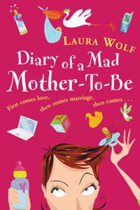 Bild vom Artikel Diary of a Mad Mother-to-be vom Autor Laura Wolf