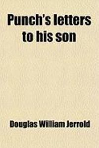 Produktbild: Punch's Letters to His Son; Corrected and Edited from the Mss. in the Alsatian Library