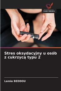 Produktbild: Stres oksydacyjny u os&oacute;b z cukrzyc&iquest; typu 2