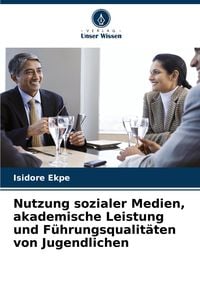 Produktbild: Nutzung sozialer Medien, akademische Leistung und F&uuml;hrungsqualit&auml;ten von Jugendlichen