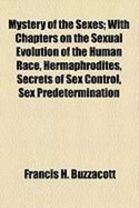 Produktbild: Mystery of the Sexes; With Chapters on the Sexual Evolution of the Human Race, Hermaphrodites, Secrets of Sex Control, Sex Predetermination