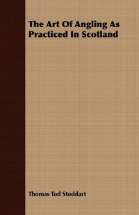 Produktbild: The Art of Angling as Practiced in Scotland