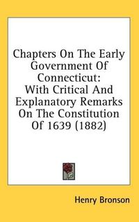Produktbild: Bronson, H: Chapters On The Early Government Of Connecticut