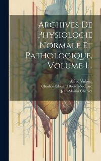 Produktbild: Archives De Physiologie Normale Et Pathologique, Volume 1...