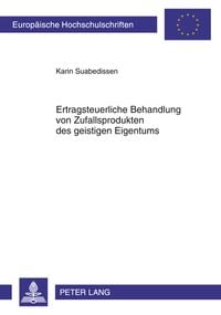Produktbild: Ertragsteuerliche Behandlung von Zufallsprodukten des geistigen Eigentums