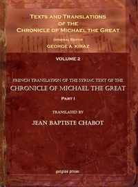Produktbild: Texts and Translations of the Chronicle of Michael the Great (2 of 11 volumes)